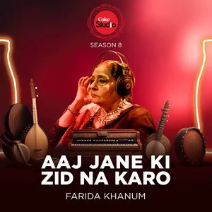 Aaj Jane Ki Zid Na Karo - Coke Studio Season 8 Song Poster